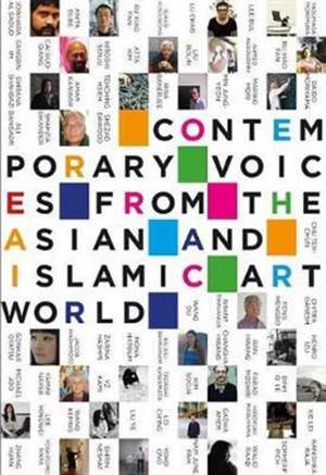 Contemporary Voices from the Asian and Islamic Art Worlds de Olivia Sand