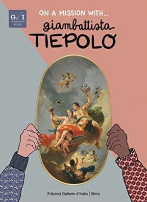 On a Mission with... Giambattista Tiepolo de Martina Fuga