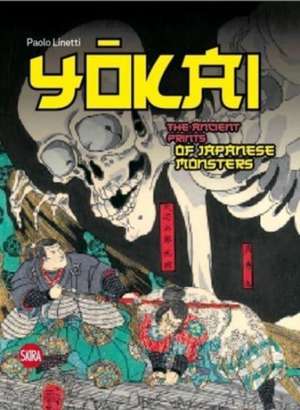 Yokai: The Ancient Prints of Japanese Monsters de Paolo Linetti