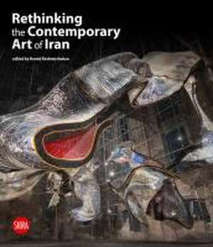 Rethinking the Contemporary Art of Iran de Hamid Keshmirshekan