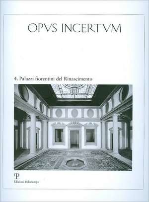 Opus Incertum, Numero 4: Palazzi Fiorentini del Rinascimento de Edizioni Polistampa