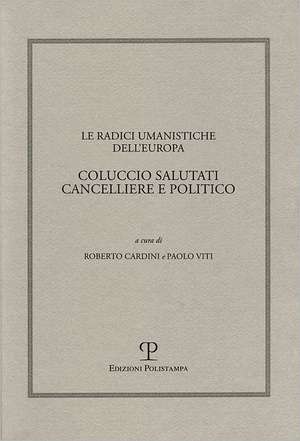 Le Radici Umanistiche Dell'europa: Atti del Convegno Internazionale del Comitato Nazionale Delle Celebrazio de Roberto Cardini