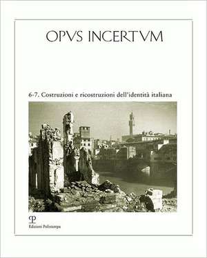 Opus Incertum, Numero 6 & Numero 7: Costruzioni E Ricostruzioni Dell'identita Italiana de Emanuela Ferretti