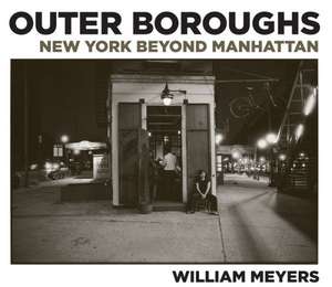 William Meyers: New York Beyond Manhattan de William Meyers