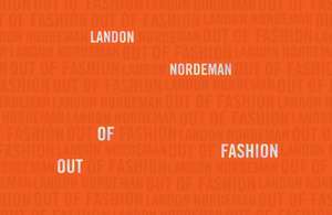 Landon Nordeman: Out of Fashion de Landon Nordeman