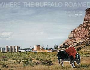 Joan Myers: Where the Buffalo Roamed de Joan Myers