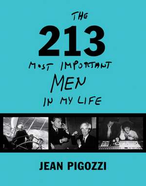 Jean Pigozzi: The 213 Most Important Men in My Life de Jean Pigozzi