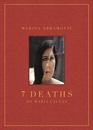 Marina Abramovic: 7 Deaths of Maria Callas de Marina Abramovic