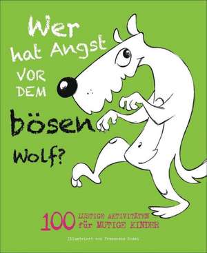 Wer hat Angst vor dem bösen Wolf? de Francesca Rossi