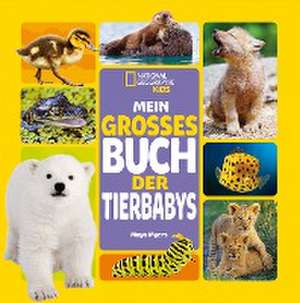 Mein großes Buch der Tierbabys de Maya Myers