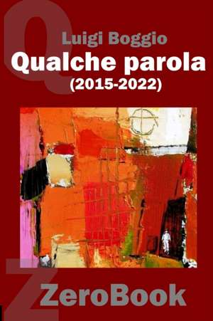 Qualche parola (2015-2022) de Luigi Boggio