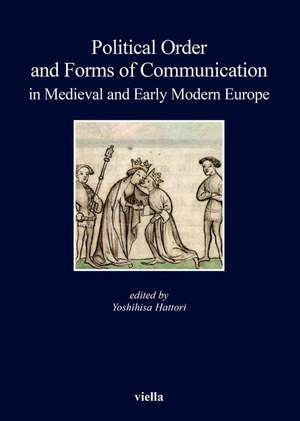 Political Order and Forms of Communication in Medieval and Early Modern Europe de Gerd Althoff