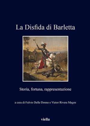 La disfida di Barletta. Storia, fortuna, rappresentazione de F. Delle Donne