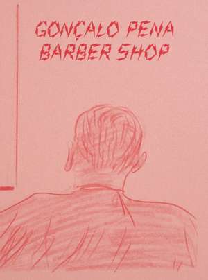 Gonçalo Pena: Barber Shop de João Maria Gusmão