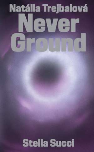 Never Ground de Stella Succi