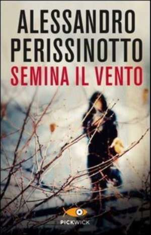 Semina il vento de Alessandra Perissinotto
