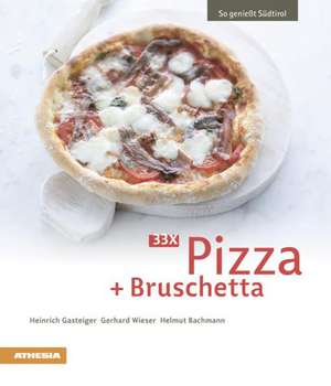 33 x Pizza + Bruschetta de Heinrich Gasteiger