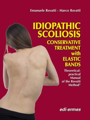 Idiopathic Scoliosis - Conservative Treatment with Elastic Bands de Emanuele Rovatti