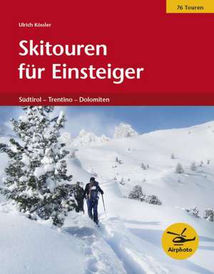 Skitouren für Einsteiger de Ulrich Kössler