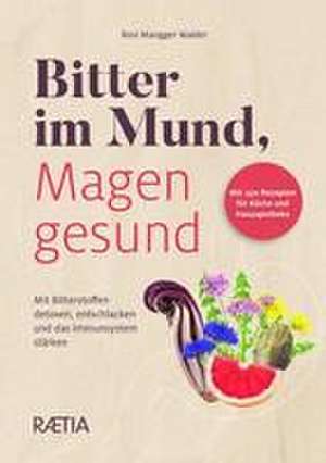 Bitter im Mund, Magen gesund de Rosi Mangger Walder