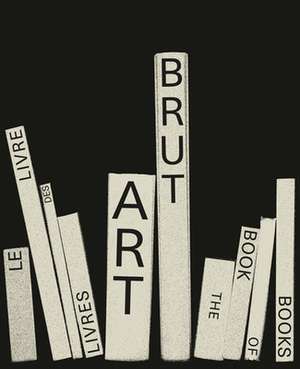 ART BRUT. THE BOOK OF BOOKS de Elisa Berst