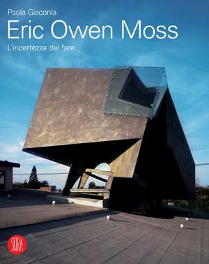 Eric Owen Moss: The Uncertainty of Doing de Paola Giaconia