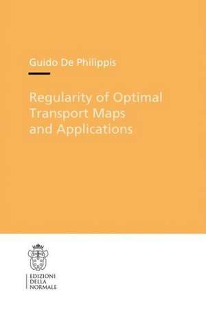 Regularity of Optimal Transport Maps and Applications de Guido Philippis