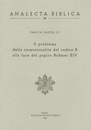 Problema Recensionalita del Codice B Alla Luce del Papiro Bodmer XIV de CM Martini