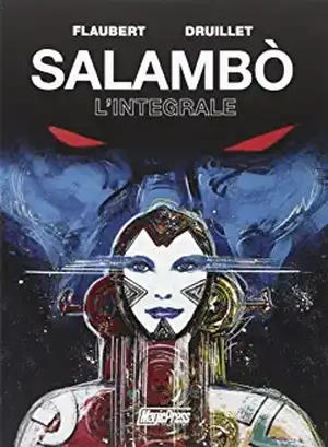 Salambò. L'integrale da Gustave Flaubert de Philippe Druillet