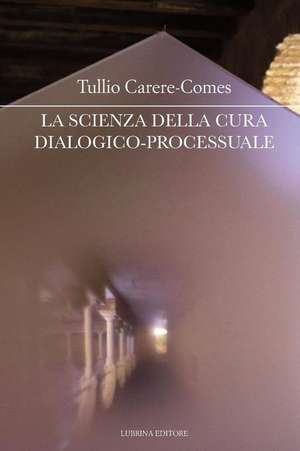 La Scienza Della Cura Dialogico-Processuale