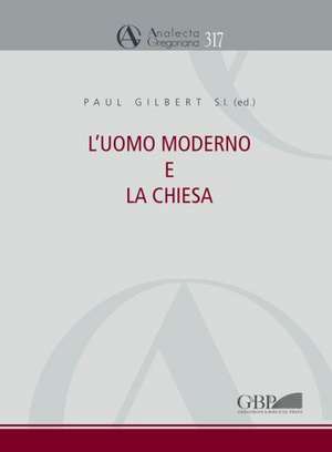 L'Uomo Moderno E La Chiesa: Atti del Congresso 16-19 Novembre 2011 de P. Gilbert