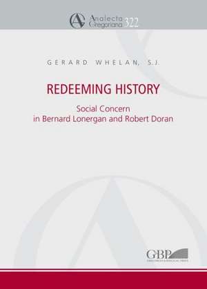 Redeeming History: Social Concern in Bernard Lonergan and Robert Doran de G. Whelan