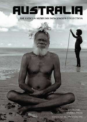 Australia: The Vatican Museums Indigenous collection de Katherine Aigner