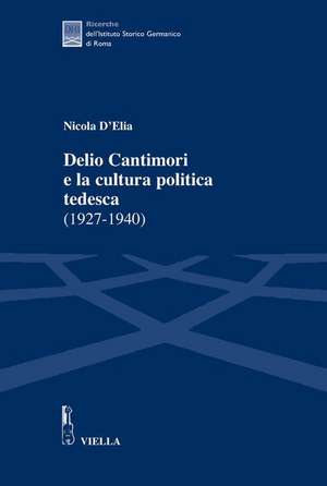 ITA-DELIO CANTIMORI E LA CULTU de Nicola D'Elia