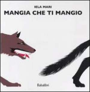 Mangia che ti mangio de Iela Mari