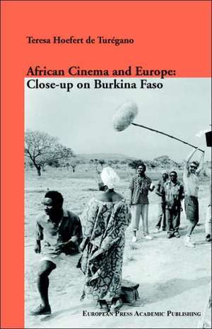 African Cinema and Europe: Close-Up on Burkina Faso de Teresa Hoefert de Turegano