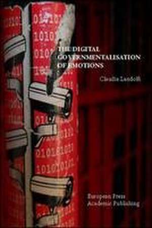 The Digital Governmentalisation of Emotions de Claudia Landolfi