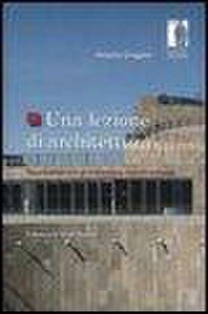 Una lezione di architettura. Rappresentazione, globalizzazione, interdisciplinarità de Vittorio Gregotti