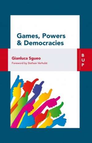 Games, Power and Democracies de Gianluca Sgueo