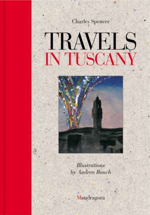 Travels in Tuscany de Charles Spencer