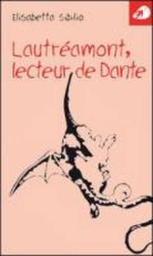 Lautréamont, lecteur de Dante de Elisabetta Sibilio