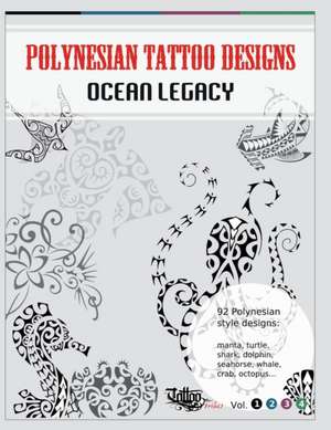 Polynesian Tattoo Designs: Ocean Legacy de Roberto Gemori