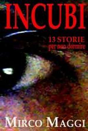 Incubi: (13 storie per non dormire) de Mirco Maggi