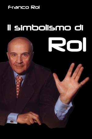 Il simbolismo di Rol de Franco Rol