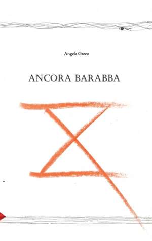 Ancora Barabba de Angela Greco