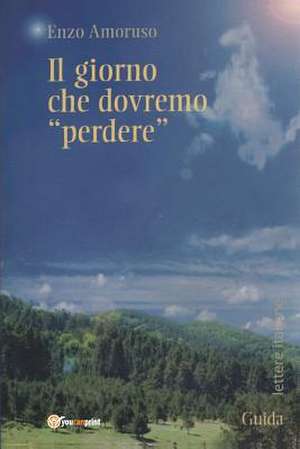 Il Giorno che dovremo "Perdere" de Vincenzo Amoruso