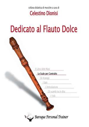 Dedicato al Flauto Dolce - Le scale per Contralto de Celestino Dionisi