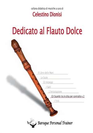 Dedicato al Flauto Dolce - Gli scambi tra le dita per contralto vol.2 de Celestino Dionisi