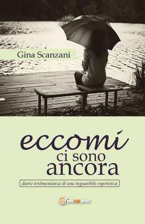 Eccomi ci sono ancora de Gina Scanzani