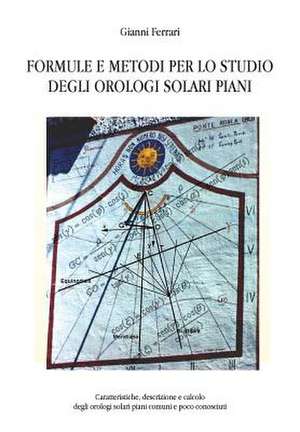 Formule e metodi per lo studio degli orologi solari piani de Gianni Ferrari